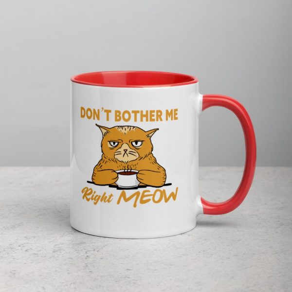 Don’t Bother Me Right Meow – Coffee Cat Humor Mug with Color Inside