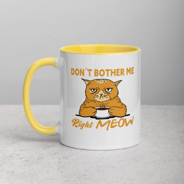 Don’t Bother Me Right Meow – Coffee Cat Humor Mug with Color Inside