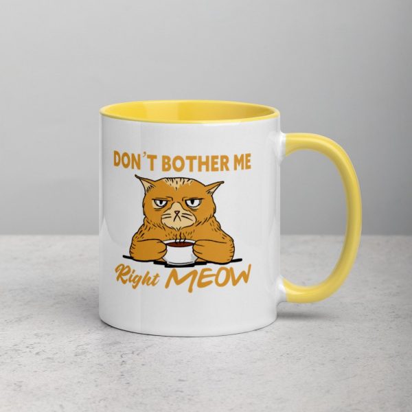 Don’t Bother Me Right Meow – Coffee Cat Humor Mug with Color Inside