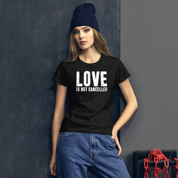 Love is not Cancelled Women's short sleeve t-shirt