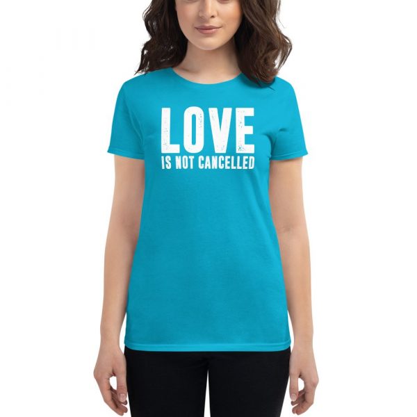Love is not Cancelled Women's short sleeve t-shirt
