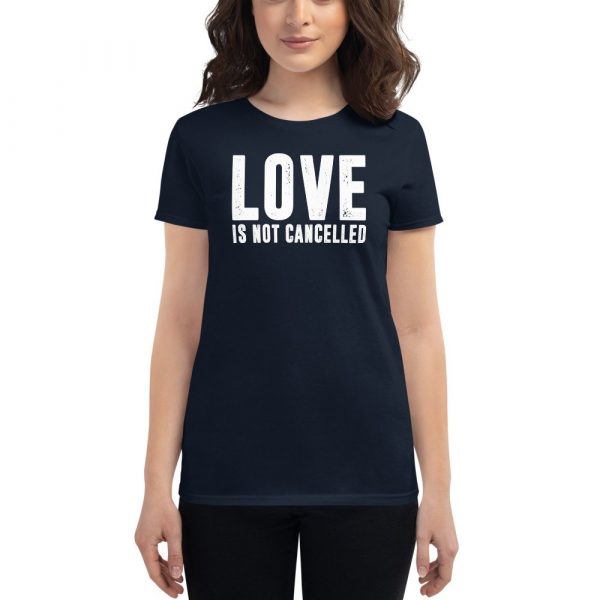 Love is not Cancelled Women's short sleeve t-shirt