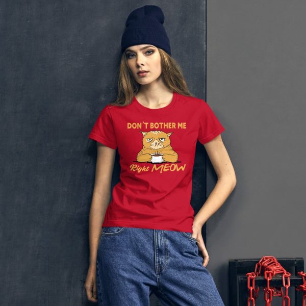 Don’t Bother Me Right Meow – Coffee Cat Humor Women's short sleeve t-shirt