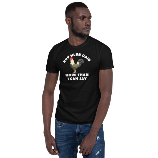 Kuv hlub qaib more than I can say Short-Sleeve Unisex T-Shirt
