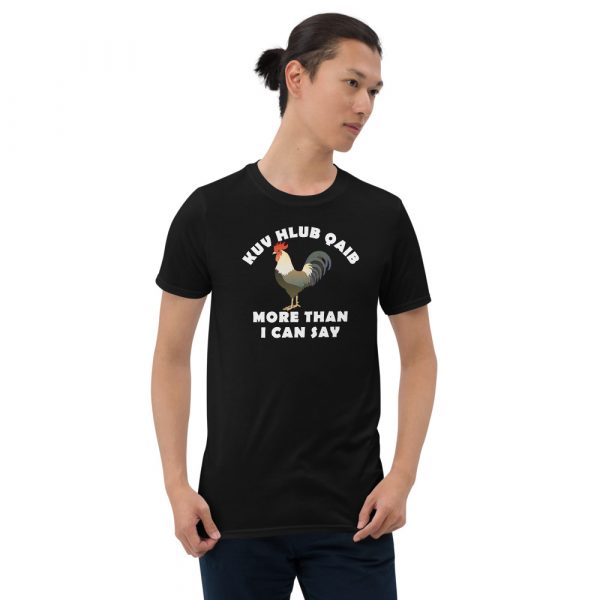Kuv hlub qaib more than I can say Short-Sleeve Unisex T-Shirt