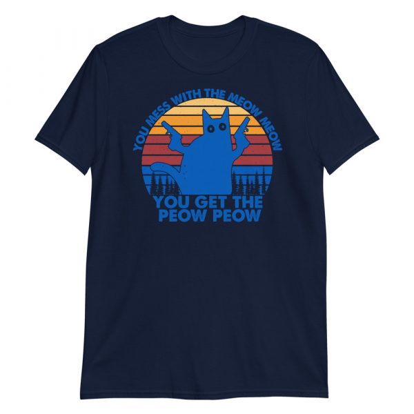You Mess With The Meow Meow You Get The Peow Peow Retro Vintage Short-Sleeve Unisex T-Shirt