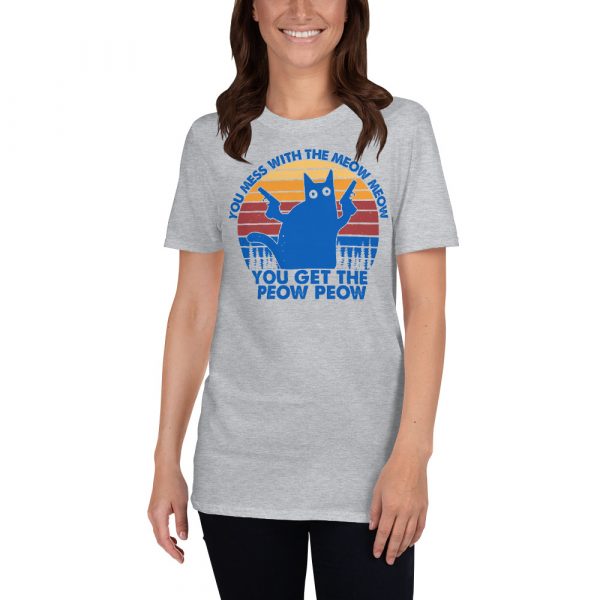 You Mess With The Meow Meow You Get The Peow Peow Retro Vintage Short-Sleeve Unisex T-Shirt