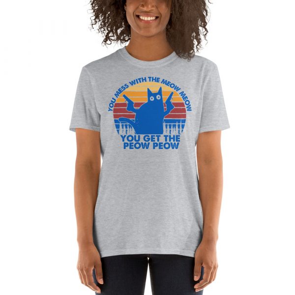 You Mess With The Meow Meow You Get The Peow Peow Retro Vintage Short-Sleeve Unisex T-Shirt