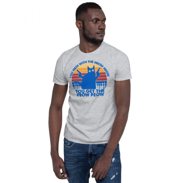 You Mess With The Meow Meow You Get The Peow Peow Retro Vintage Short-Sleeve Unisex T-Shirt