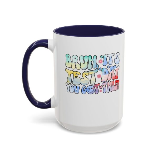 Bruh It’s Test Day You Got This Testing Day Funny Tie Dye Motivational Accent Coffee Mug
