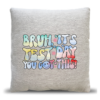Bruh It’S Test Day You Got This Testing Day Funny Tie Dye Woven Pillows