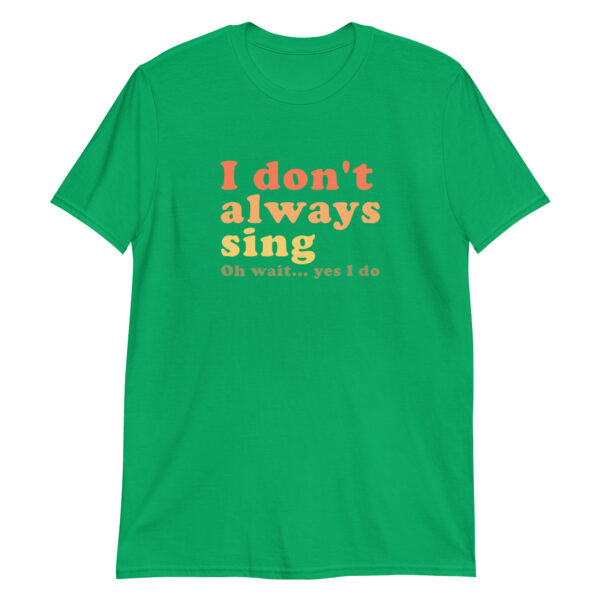 Vintage I Don't Always Sing Oh Wait Yes I Do Short-Sleeve Unisex T-Shirt