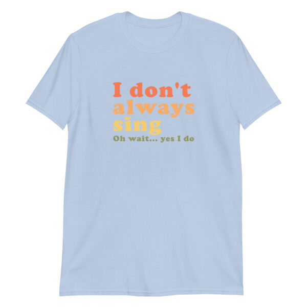 Vintage I Don't Always Sing Oh Wait Yes I Do Short-Sleeve Unisex T-Shirt