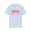 Please Do Not Give Me A Cigarette No Matter What I Say Funny Unisex Softstyle T-Shirt