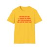 Please Do Not Give Me A Cigarette No Matter What I Say Funny Unisex Softstyle T-Shirt